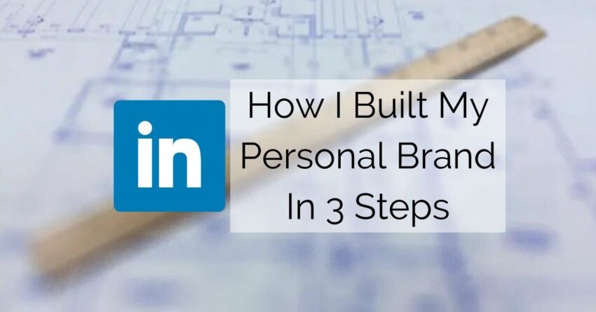 How I built my personal brand on LinkedIn in 3 steps