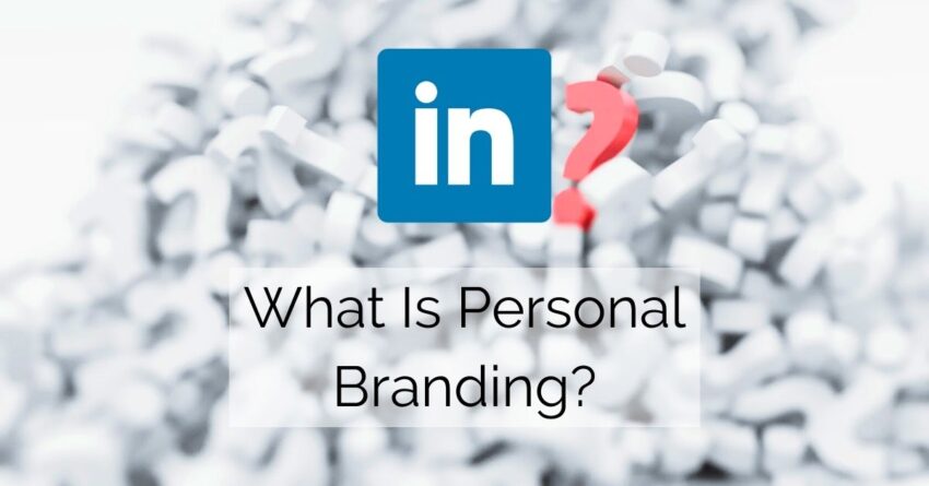 LinkedIn what is personal branding?