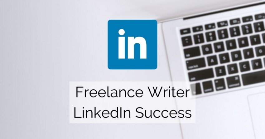 laptop keyboard LinkedIn logo "freelance writer linkedin success" phrase